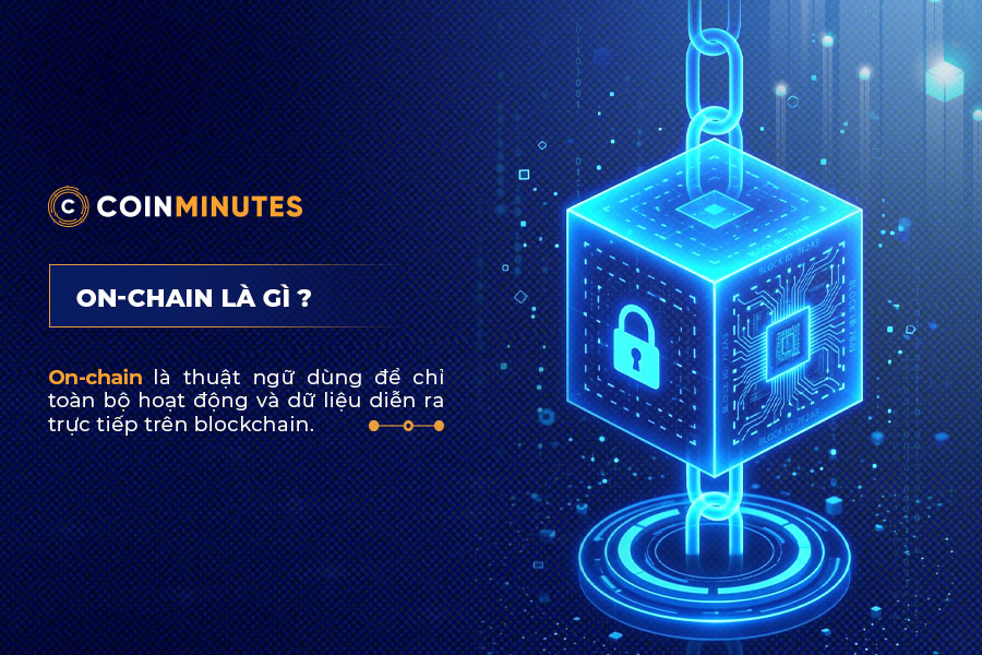 Giải thích thuật ngữ On-chain là gì