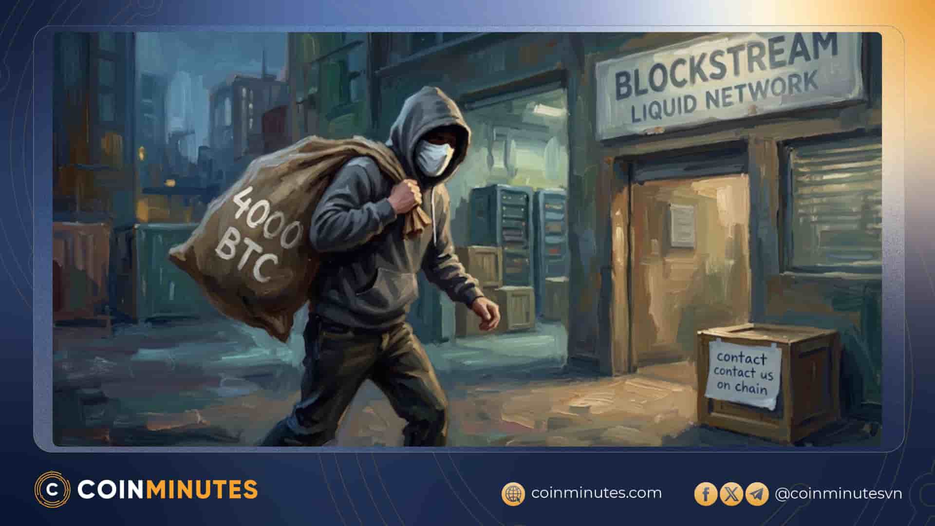 Liquid Network bị hack 4000 BTC ~320M